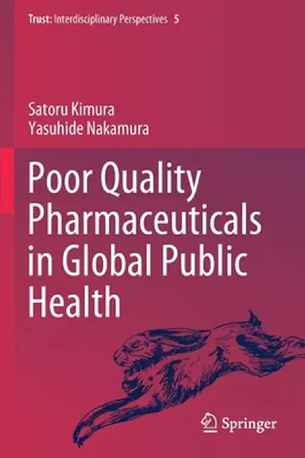 Poor Quality Pharmaceuticals in Global Public Health by Satoru Kimura
