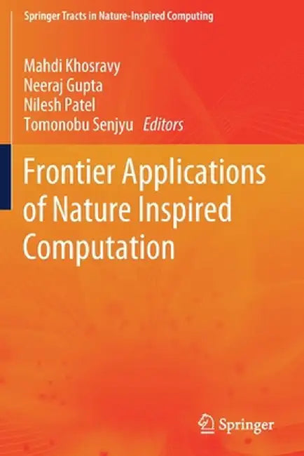 Frontier Applications of Nature Inspired Computation by Mahdi Khosravy