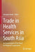 Trade in Health Services in South Asia: An Examination of the Need for Regional Cooperation by Arindam Banik