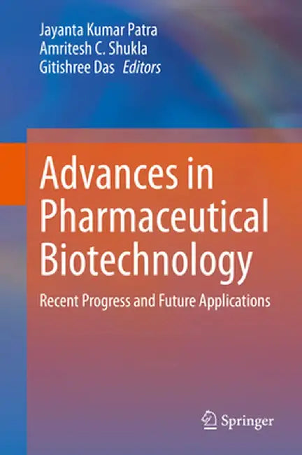 Advances in Pharmaceutical Biotechnology: Recent Progress and Future Applications by Jayanta Kumar Patra