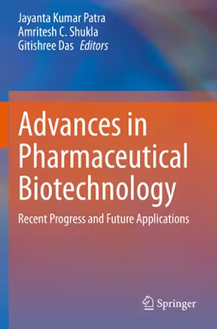 Advances in Pharmaceutical Biotechnology: Recent Progress and Future Applications by Jayanta Kumar Patra