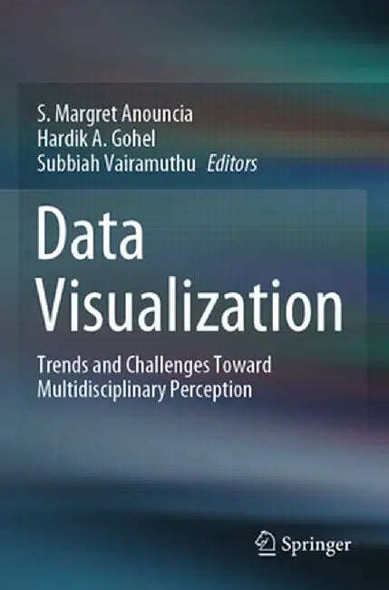 Data Visualization: Trends and Challenges Toward Multidisciplinary Perception by S. Margret Anouncia