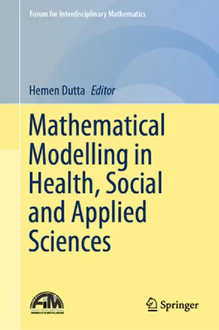 Mathematical Modelling in Health Social and Applied Sciences by Dutta