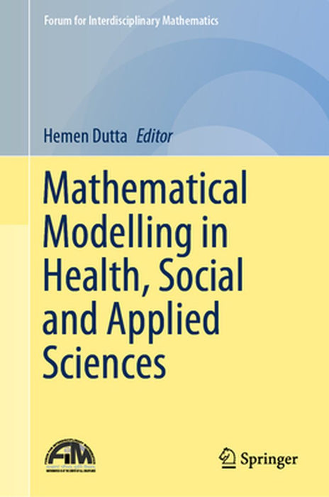 Mathematical Modelling in Health Social and Applied Sciences by Dutta