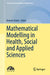 Mathematical Modelling in Health Social and Applied Sciences by Dutta