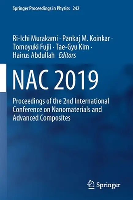 Nac 2019: Proceedings of the 2nd International Conference ​on Nanomaterials and ​advanced Composites by Ri-Ichi Murakami