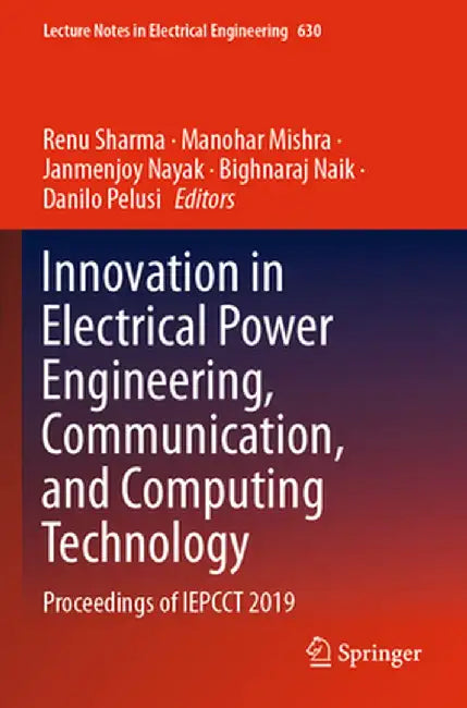 Innovation in Electrical Power Engineering, Communication, and Computing Technology: Proceedings of Iepcct 2019 by Renu Sharma