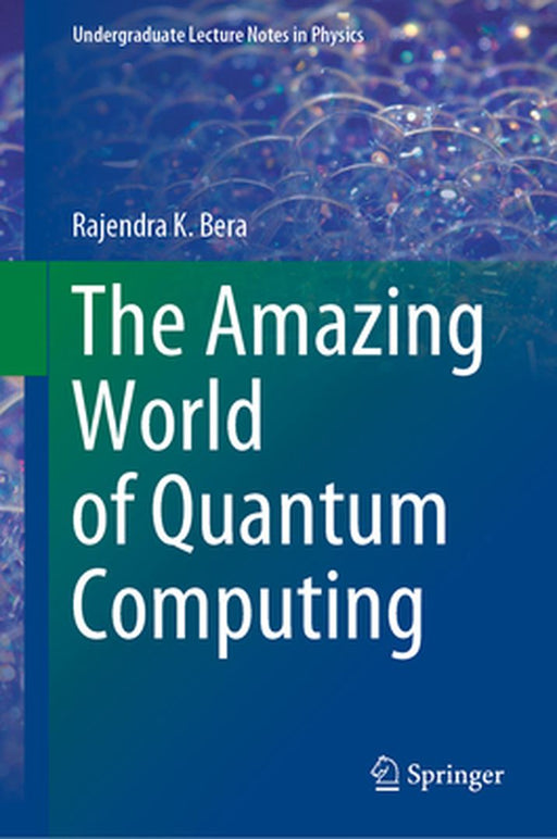 The Amazing World of Quantum Computing by Rajendra K. Bera