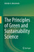 The Principles of Green and Sustainability Science by Adenike A. Akinsemolu