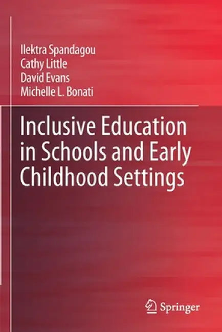 Inclusive Education in Schools and Early Childhood Settings by Ilektra Spandagou
