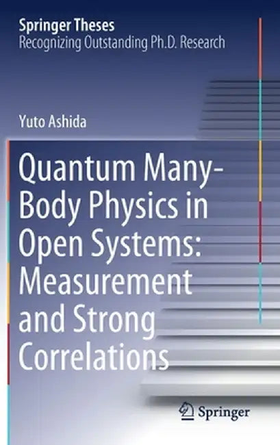 Quantum Many-Body Physics in Open Systems: Measurement and Strong Correlations by Yuto Ashida