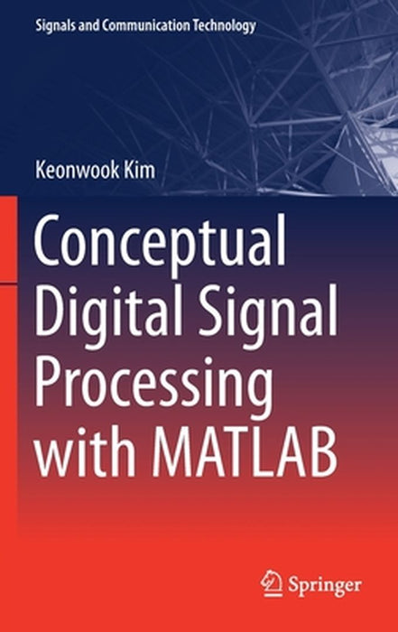 Conceptual Digital Signal Processing with MATLAB by Kim, Keonwook