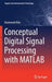 Conceptual Digital Signal Processing with MATLAB by Kim, Keonwook