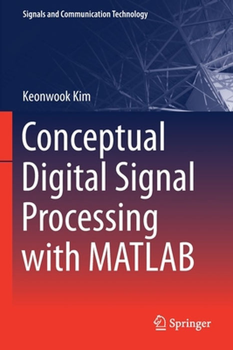 Conceptual Digital Signal Processing with MATLAB by Keonwook Kim
