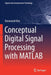 Conceptual Digital Signal Processing with MATLAB by Keonwook Kim