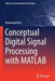 Conceptual Digital Signal Processing with MATLAB by Keonwook Kim
