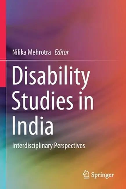 Disability Studies in India: Interdisciplinary Perspectives by Nilika Mehrotra