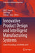 Innovative Product Design and Intelligent Manufacturing Systems: Select Proceedings of Icipdims 2019 by Bbvl Deepak