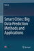 Smart Cities: Big Data Prediction Methods and Applications by Hui Liu
