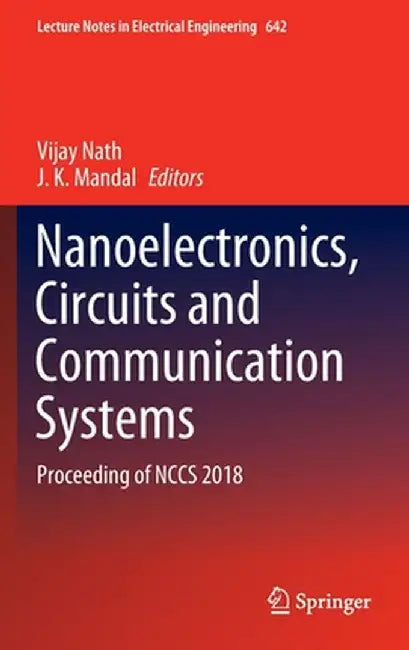Nanoelectronics, Circuits and Communication Systems: Proceeding of Nccs 2018 by Vijay Nath