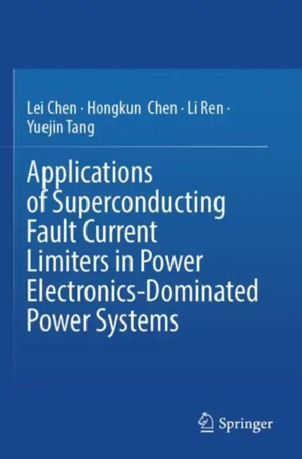 Applications of Superconducting Fault Current Limiters in Power Electronics-Dominated Power Systems by Lei Chen