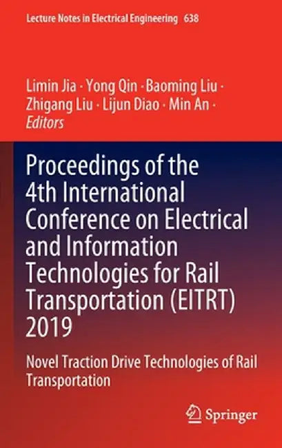 Proceedings of the 4th International Conference on Electrical and Information Technologies for Rail Transportation (Eitrt) 2019: Novel Traction Drive by Limin Jia