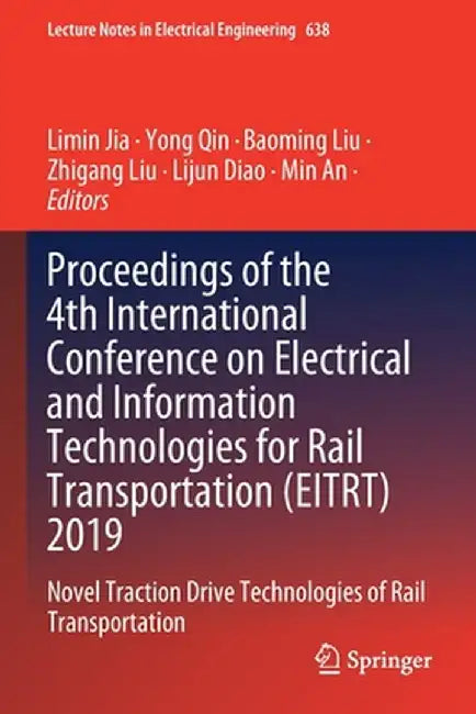Proceedings of the 4th International Conference on Electrical and Information Technologies for Rail Transportation (Eitrt) 2019: Novel Traction Drive by Limin Jia