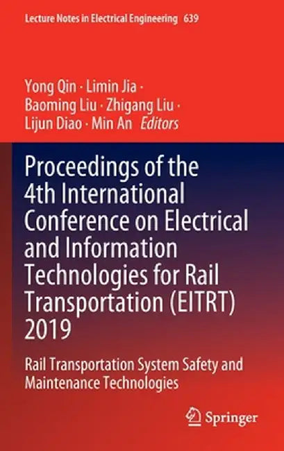 Proceedings of the 4th International Conference on Electrical and Information Technologies for Rail Transportation (Eitrt) 2019: Rail Transportation S by Yong Qin
