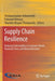 Supply Chain Resilience: Reducing Vulnerability to Economic Shocks, Financial Crises, and Natural Disasters by Venkatachalam Anbumozhi