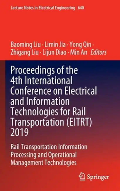 Proceedings of the 4th International Conference on Electrical and Information Technologies for Rail Transportation (Eitrt) 2019: Rail Transportation I by Baoming Liu
