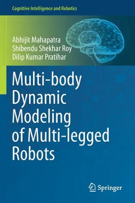 Multi-Body Dynamic Modeling of Multi-Legged Robots by Abhijit Mahapatra