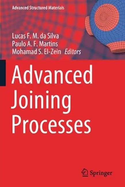 Advanced Joining Processes by Lucas F. M. Da Silva