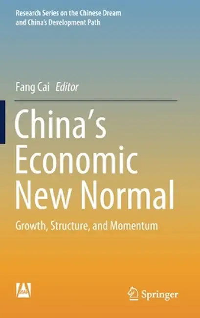 China's Economic New Normal: Growth, Structure, and Momentum by Fang Cai