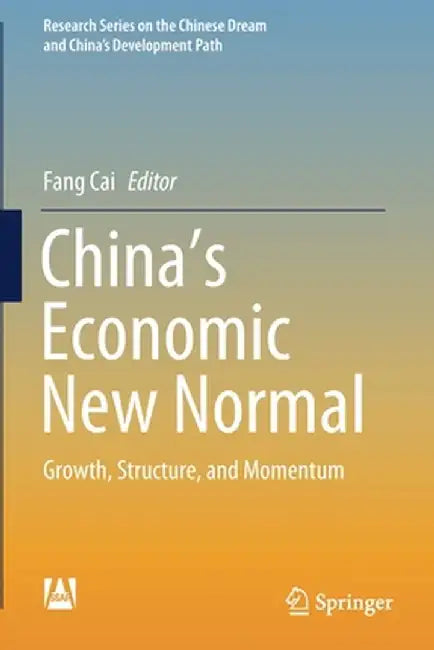 China's Economic New Normal: Growth, Structure, and Momentum by Fang Cai