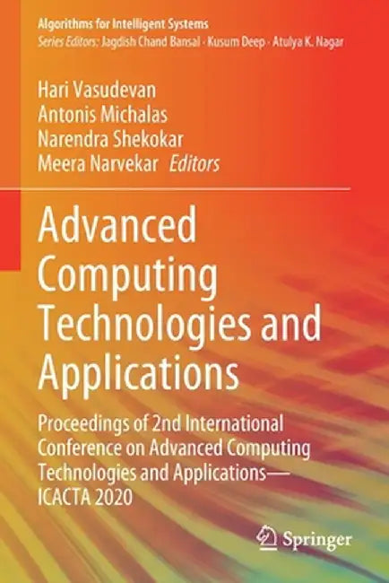 Advanced Computing Technologies and Applications: Proceedings of 2nd International Conference on Advanced Computing Technologies and Applications--Ica by Hari Vasudevan