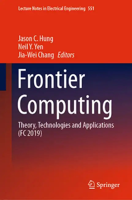 Frontier Computing: Theory, Technologies and Applications (FC 2019) by Jason C. Hung