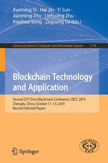 Blockchain Technology and Application: Second Ccf China Blockchain Conference, Cbcc 2019, Chengdu, China, October 11-13, 2019, Revised Selected Papers by Xueming Si