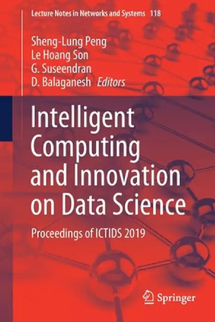 Intelligent Computing and Innovation on Data Science: Proceedings of Ictids 2019 by Sheng-Lung Peng
