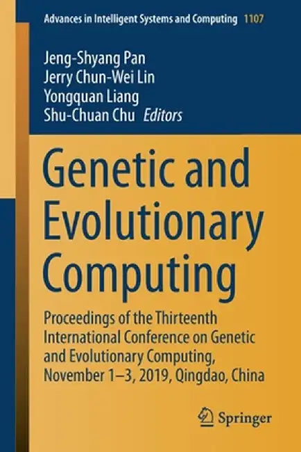 Genetic and Evolutionary Computing: Proceedings of the Thirteenth International Conference on Genetic and Evolutionary Computing, November 1-3, 2019, by Jeng-Shyang Pan