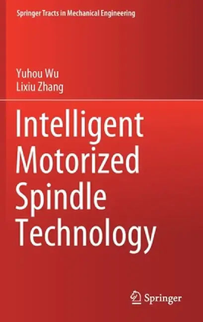 Intelligent Motorized Spindle Technology by Yuhou Wu