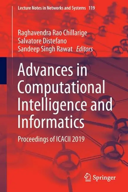 Advances in Computational Intelligence and Informatics: Proceedings of Icacii 2019 by Raghavendra Rao Chillarige