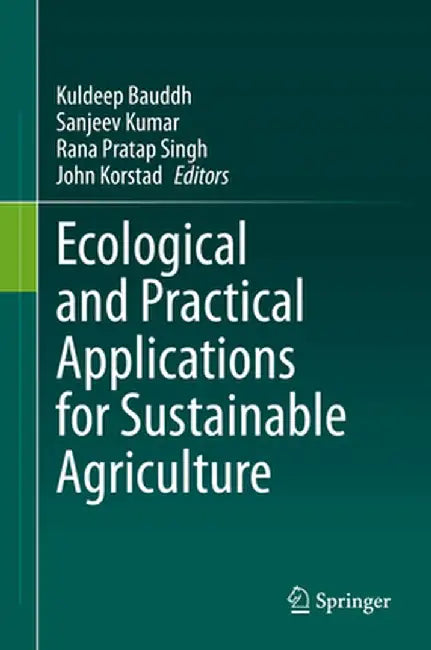 Ecological and Practical Applications for Sustainable Agriculture by Kuldeep Bauddh