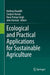 Ecological and Practical Applications for Sustainable Agriculture by Kuldeep Bauddh