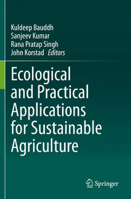 Ecological and Practical Applications for Sustainable Agriculture by Kuldeep Bauddh