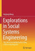Explorations in Social Systems Engineering: The Life of an Intellectual in China (1925 to the Present) by Huijiong Wang