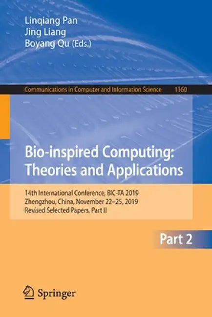 Bio-Inspired Computing: Theories and Applications: 14th International Conference, Bic-Ta 2019, Zhengzhou, China, November 22-25, 2019, Revised Selecte by Linqiang Pan