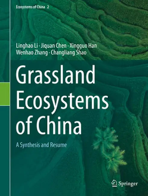 Grassland Ecosystems of China: A Synthesis and Resume by Linghao Li