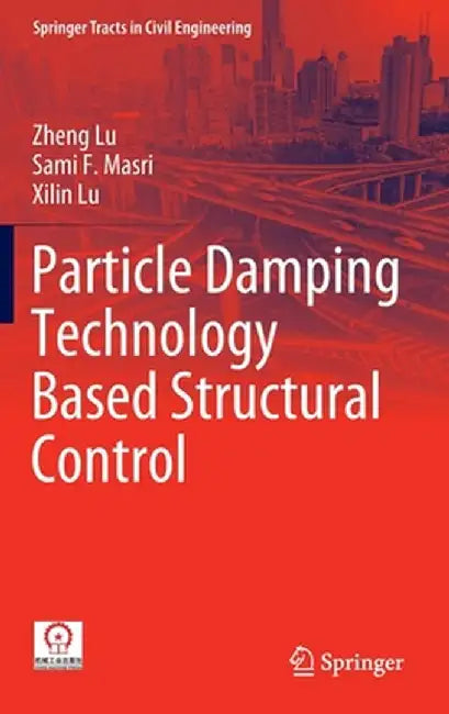 Particle Damping Technology Based Structural Control by Zheng Lu
