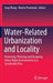 Water-Related Urbanization and Locality: Protecting, Planning and Designing Urban Water Environments in a Sustainable Way by Fang Wang