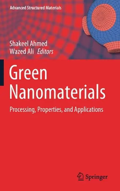 Green Nanomaterials: Processing, Properties, and Applications by Shakeel Ahmed